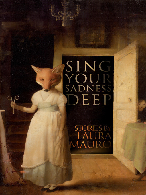 Title details for Sing Your Sadness Deep by Laura Mauro - Available